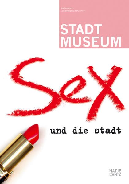 Herausgeber: Anna, Susanne / Brandes, Ute Titel: Sex und die Stadt Erscheinungsjahr: 2007 Verlag: Hatje Cantz Verlagsort: Ostfildern ISBN: 978-3-7757-1993-3 Preis: 24,90 Euro