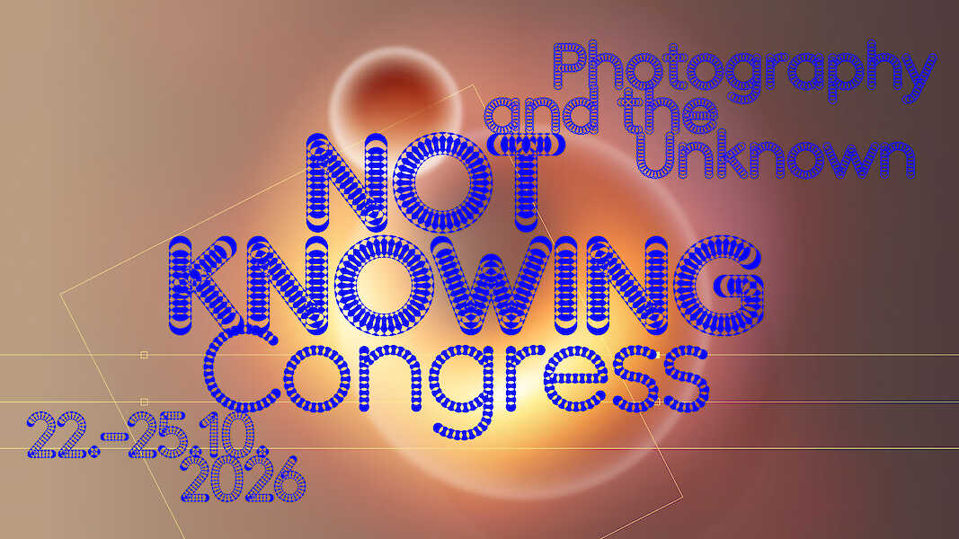 Ankündigungsplakat, Not Knowing – Photography and the Unknown, ein Kongress der Internationalen Photoszene Köln, 2026