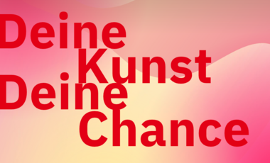 Deine Kunst, deine Chance