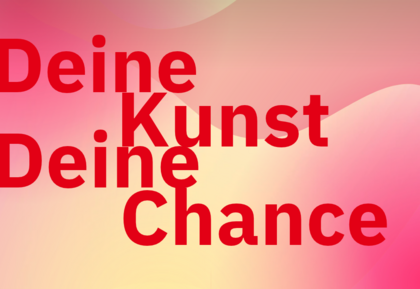 Deine Kunst, deine Chance