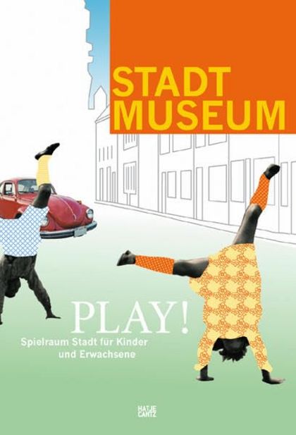 Herausgeber: Anna, Susanne / Baumeister, Annette Titel: Play!: Spielraum Stadt für Kinder und Erwachsene Erscheinungsjahr: 2005 Verlag: Hatje Cantz Verlagsort: Ostfildern ISBN: 978-3-7757-1615-4 Preis: 24,90 Euro