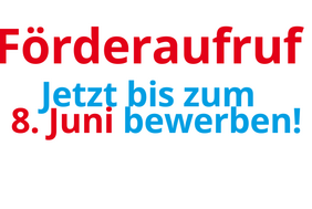 Förderaufruf bis zum 8. Juni!