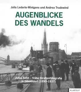 Der Bildband "Augenblicke des Wandels. Julius Söhn – frühe Straßenfotografie in Düsseldorf (1890- 1937)"