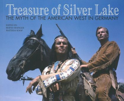 Der Schatz im Silbersee - Der Mythos des amerikanischen Westens in Deutschland