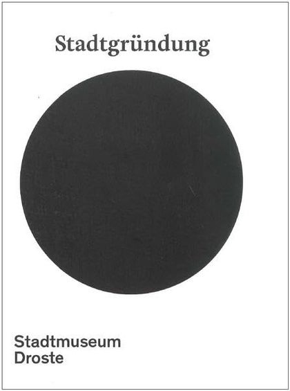 Herausgeber: Anna, Susanne / Preuß, Heike Titel: Stadtgründung Erscheinungsjahr: 2014 Verlag: Droste Verlag Verlagsort: Düsseldorf ISBN: 978-3-7700-1517-7 Preis: 24,90 Euro